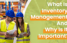 What Is Inventory Management And Why Is It Important?