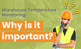 Warehouse Temperature Monitoring: Why is it important?