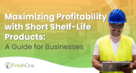 Maximizing Profitability with Short Shelf-Life Products: A Guide for Businesses