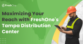 Maximizing Your Reach with FreshOne’s Tampa Distribution Center