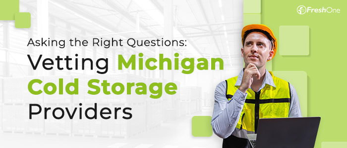 Asking the Right Questions: Vetting Michigan Cold Storage Providers