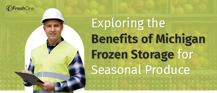 Exploring the Benefits of Michigan Frozen Storage for Seasonal Produce