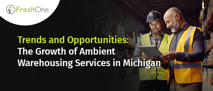 Trends and Opportunities: The Growth of Ambient Warehousing Services in Michigan